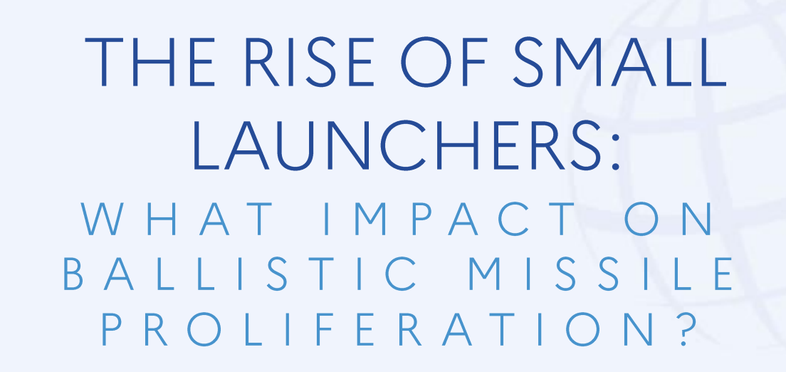 
            The Rise of Small Launchers: What Impact on Ballistic Missile Proliferation?      